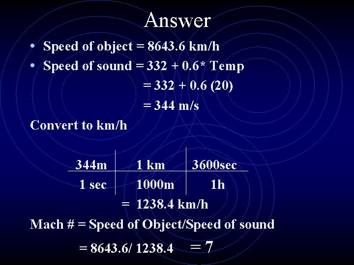 Answer • Speed of object = 8643. 6 km/h • Speed of sound =