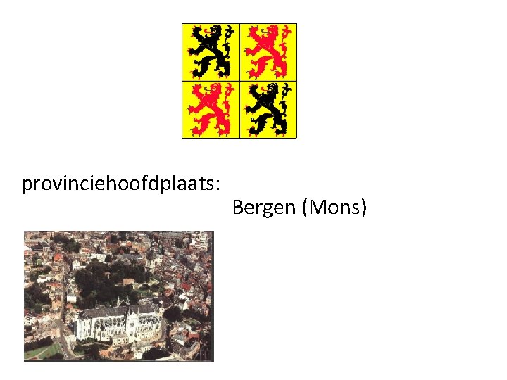 provinciehoofdplaats: Bergen (Mons) 