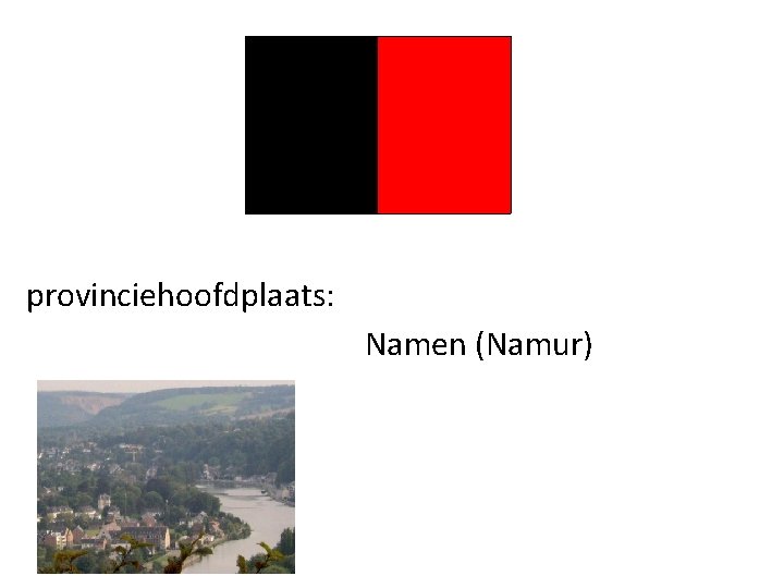 provinciehoofdplaats: Namen (Namur) 