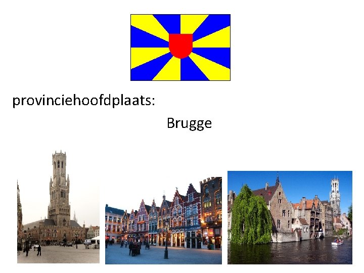 provinciehoofdplaats: Brugge 