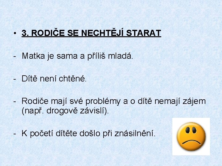  • 3. RODIČE SE NECHTĚJÍ STARAT - Matka je sama a příliš mladá.