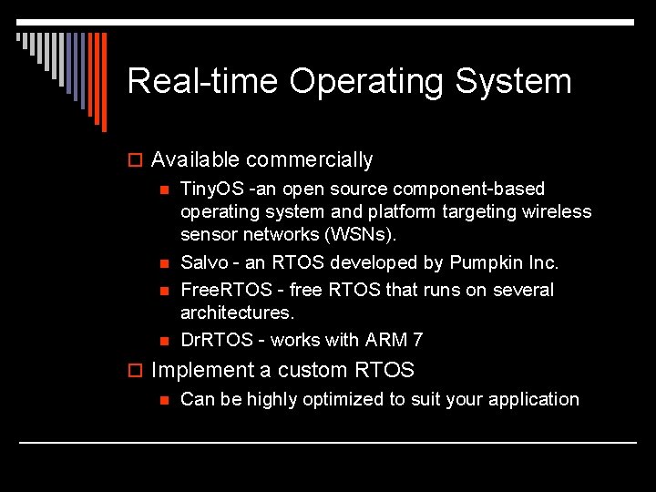 Real-time Operating System o Available commercially n Tiny. OS -an open source component-based operating