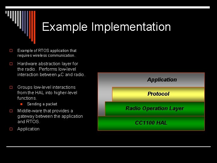 Example Implementation o Example of RTOS application that requires wireless communication. o Hardware abstraction