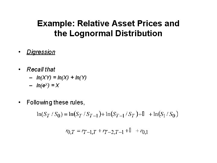 Example: Relative Asset Prices and the Lognormal Distribution • Digression • Recall that –