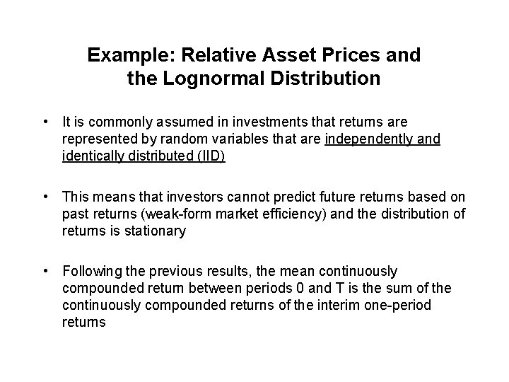 Example: Relative Asset Prices and the Lognormal Distribution • It is commonly assumed in