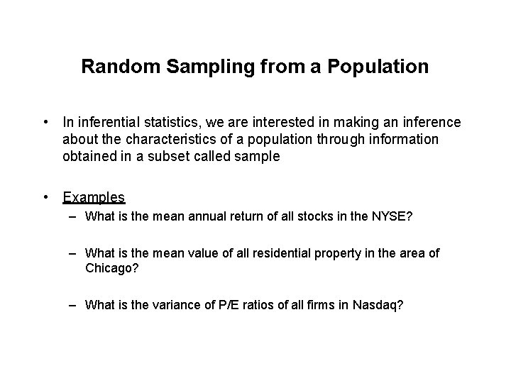 Random Sampling from a Population • In inferential statistics, we are interested in making