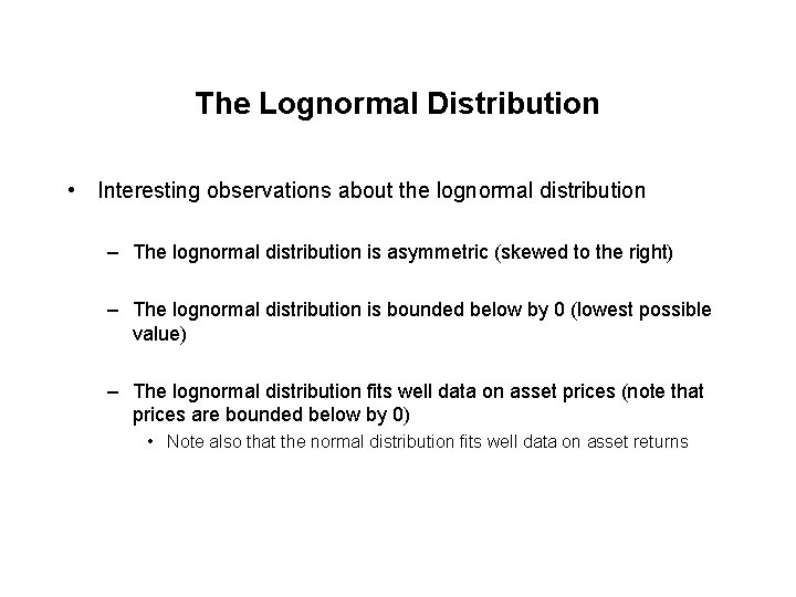 The Lognormal Distribution • Interesting observations about the lognormal distribution – The lognormal distribution