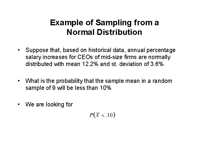 Example of Sampling from a Normal Distribution • Suppose that, based on historical data,