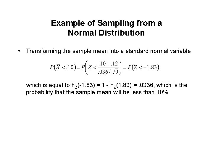 Example of Sampling from a Normal Distribution • Transforming the sample mean into a