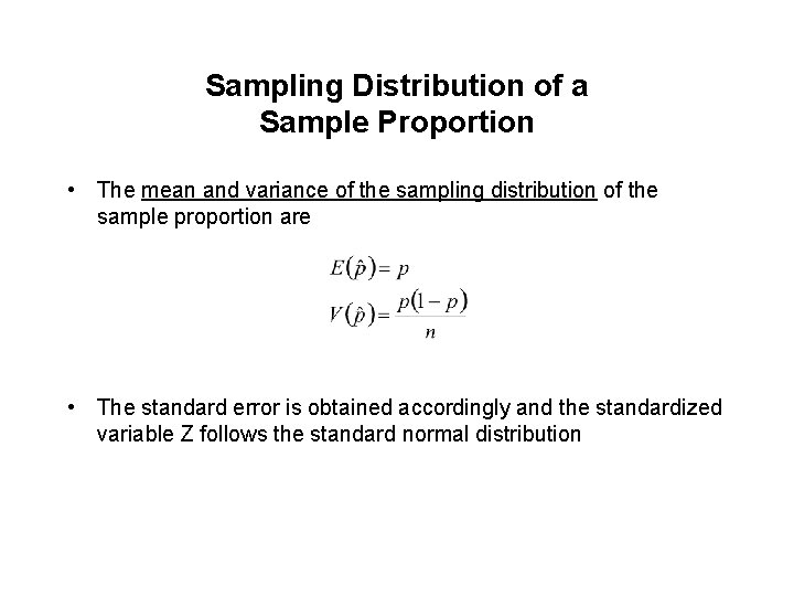 Sampling Distribution of a Sample Proportion • The mean and variance of the sampling