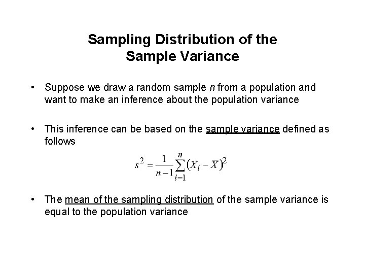 Sampling Distribution of the Sample Variance • Suppose we draw a random sample n