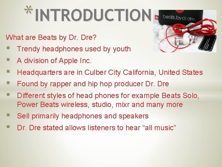 * INTRODUCTION What are Beats by Dr. Dre? § § § Trendy headphones used