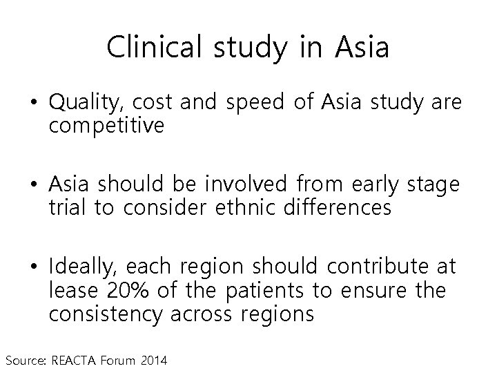 Clinical study in Asia • Quality, cost and speed of Asia study are competitive