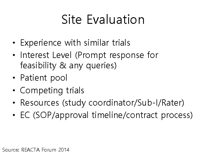 Site Evaluation • Experience with similar trials • Interest Level (Prompt response for feasibility