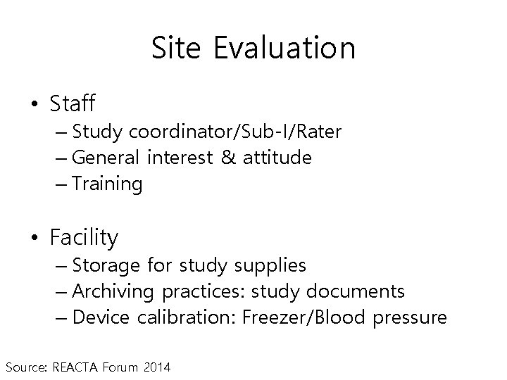 Site Evaluation • Staff – Study coordinator/Sub-I/Rater – General interest & attitude – Training