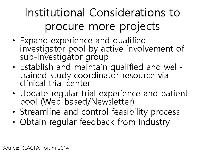 Institutional Considerations to procure more projects • Expand experience and qualified investigator pool by