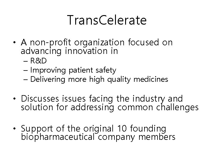 Trans. Celerate • A non-profit organization focused on advancing innovation in – R&D –