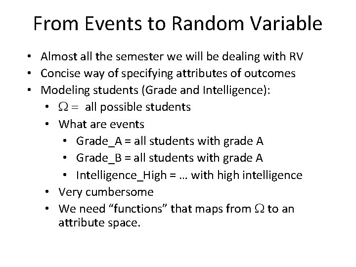 From Events to Random Variable • Almost all the semester we will be dealing