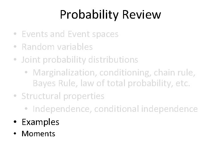 Probability Review • Events and Event spaces • Random variables • Joint probability distributions