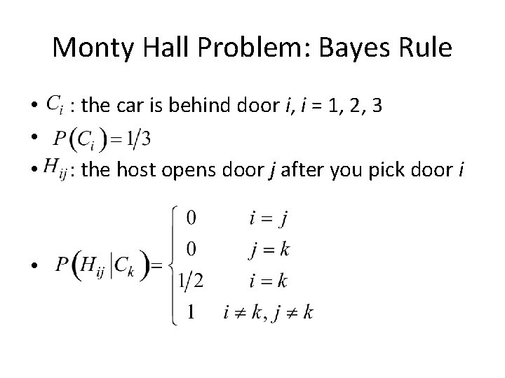 Monty Hall Problem: Bayes Rule • • : the car is behind door i,