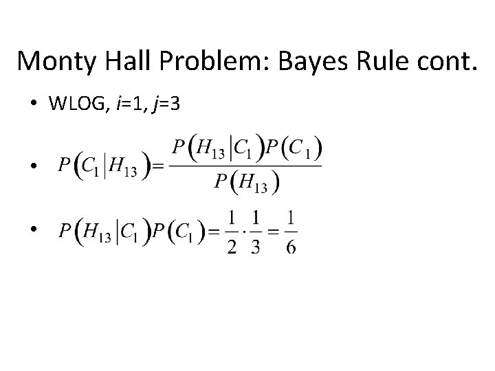 Monty Hall Problem: Bayes Rule cont. • WLOG, i=1, j=3 • • 