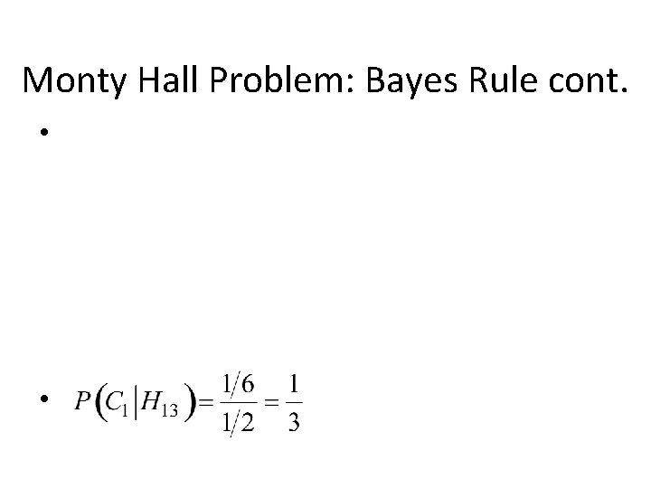 Monty Hall Problem: Bayes Rule cont. • • 