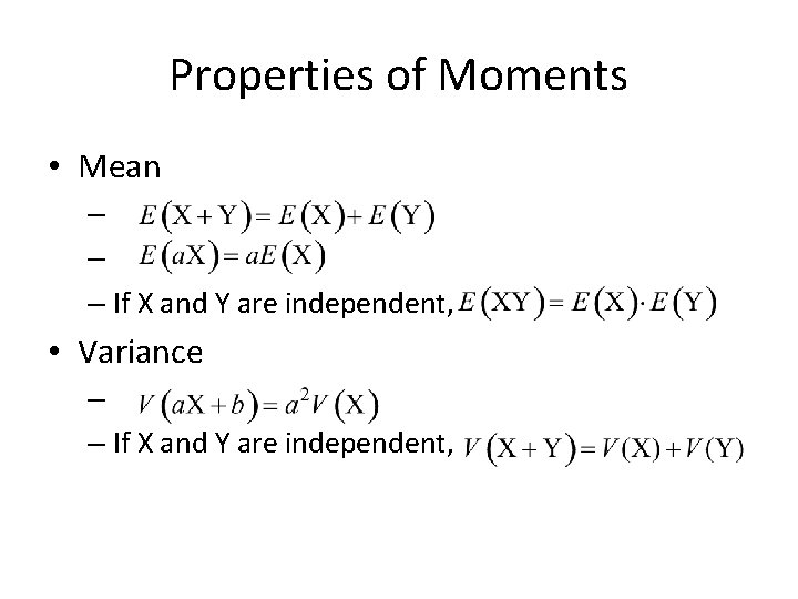 Properties of Moments • Mean – – – If X and Y are independent,