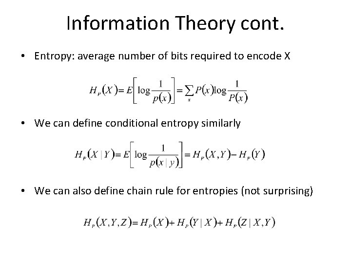 Information Theory cont. • Entropy: average number of bits required to encode X •