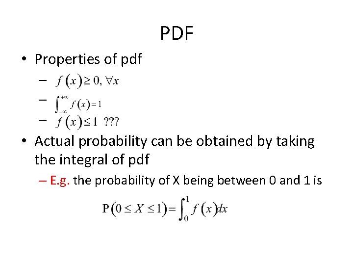 PDF • Properties of pdf – – – • Actual probability can be obtained