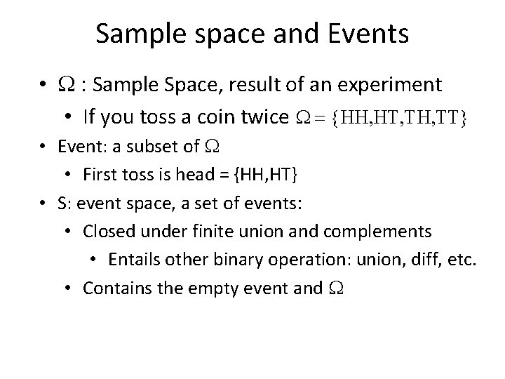 Sample space and Events • W : Sample Space, result of an experiment •