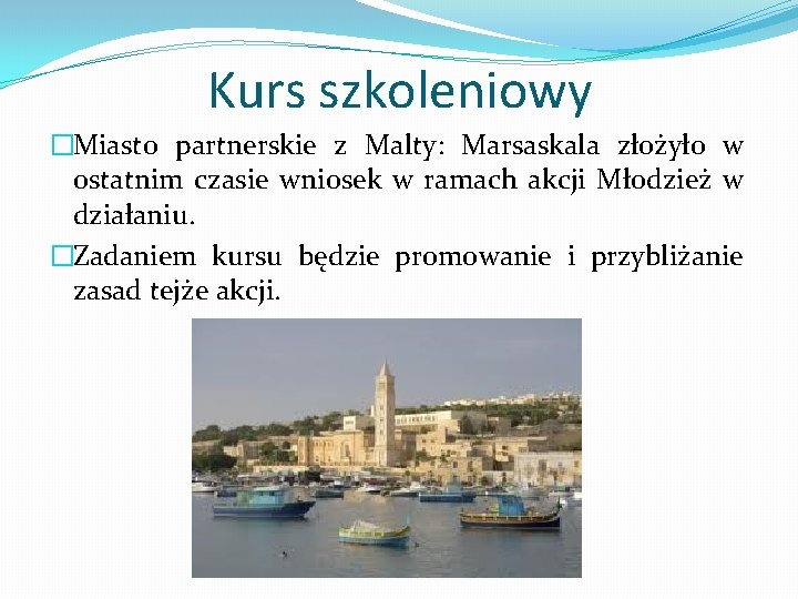 Kurs szkoleniowy �Miasto partnerskie z Malty: Marsaskala złożyło w ostatnim czasie wniosek w ramach