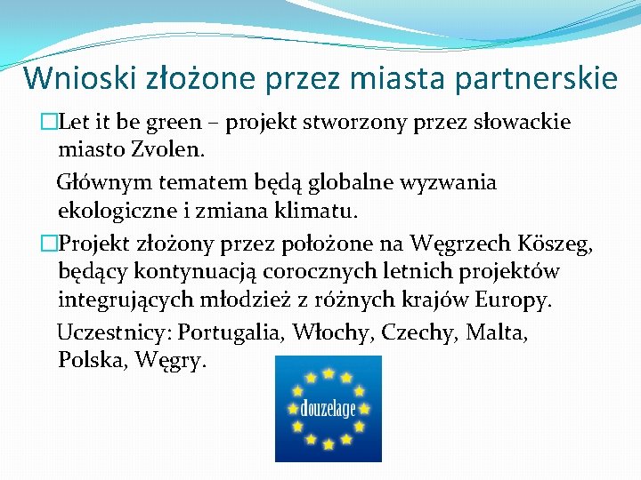 Wnioski złożone przez miasta partnerskie �Let it be green – projekt stworzony przez słowackie