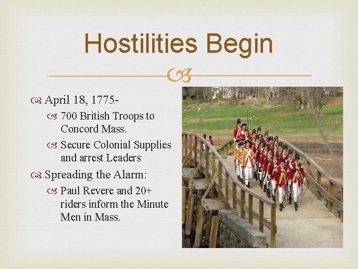 Hostilities Begin April 18, 1775 700 British Troops to Concord Mass. Secure Colonial Supplies