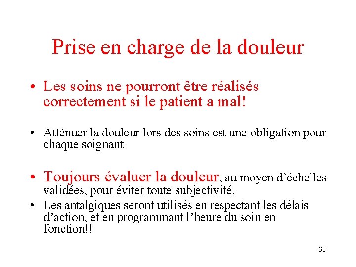 Prise en charge de la douleur • Les soins ne pourront être réalisés correctement