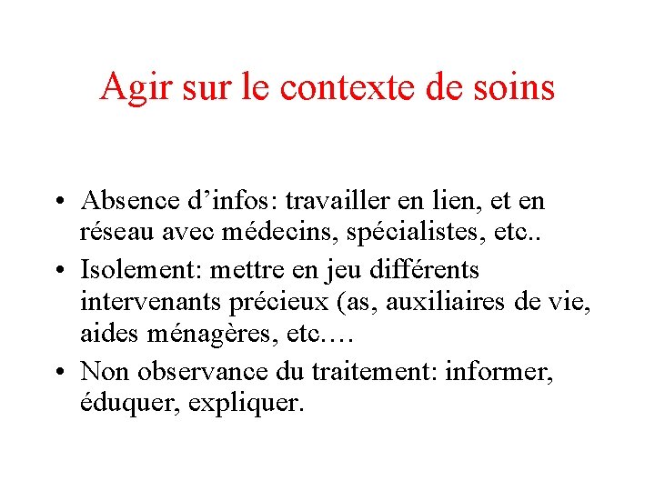 Agir sur le contexte de soins • Absence d’infos: travailler en lien, et en