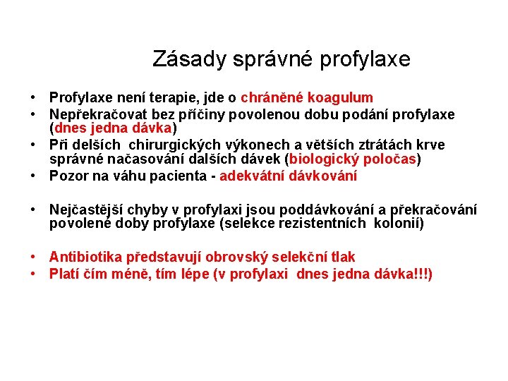 Zásady správné profylaxe • Profylaxe není terapie, jde o chráněné koagulum • Nepřekračovat bez
