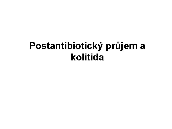 Postantibiotický průjem a kolitida 
