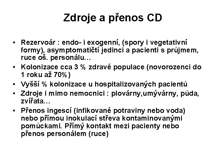  Zdroje a přenos CD • Rezervoár : endo- i exogenní, (spory i vegetativní