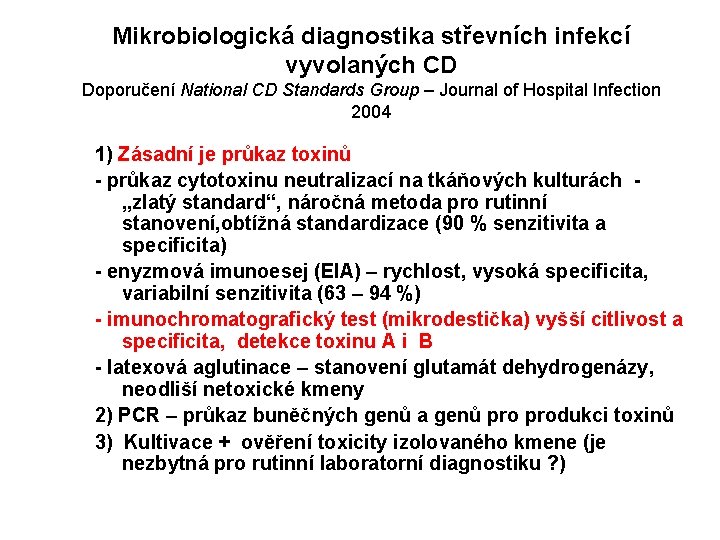 Mikrobiologická diagnostika střevních infekcí vyvolaných CD Doporučení National CD Standards Group – Journal of