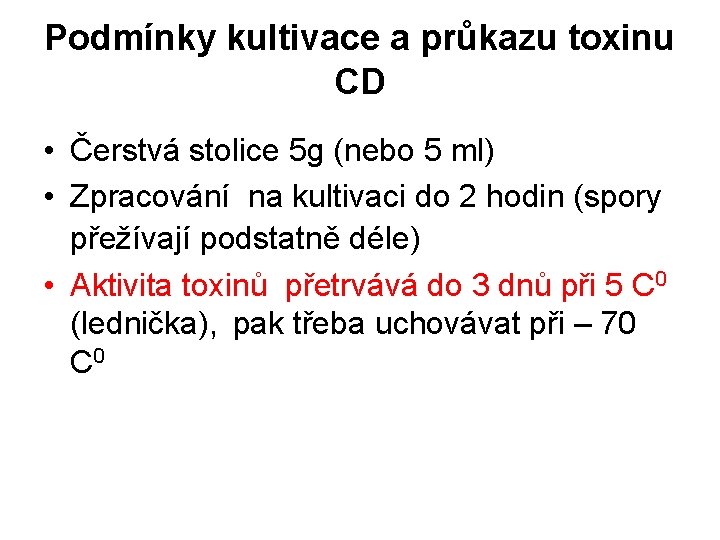 Podmínky kultivace a průkazu toxinu CD • Čerstvá stolice 5 g (nebo 5 ml)