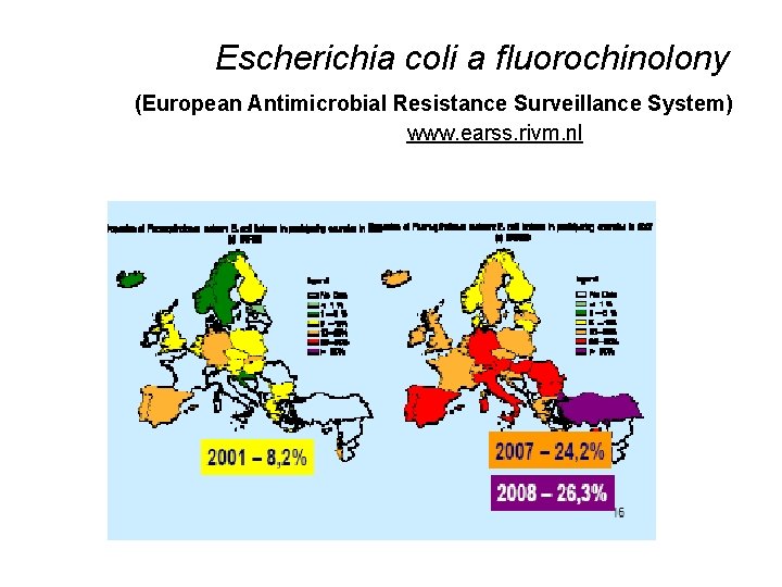 Escherichia coli a fluorochinolony (European Antimicrobial Resistance Surveillance System) www. earss. rivm. nl 