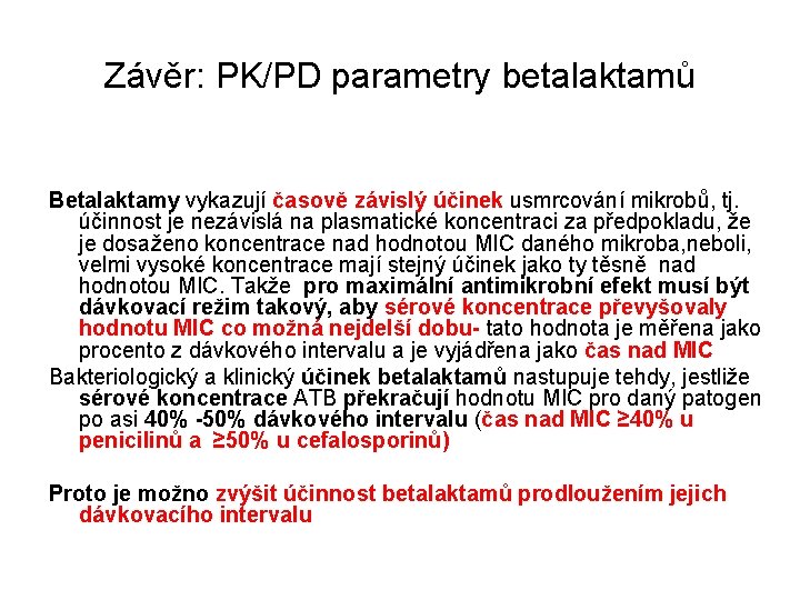 Závěr: PK/PD parametry betalaktamů Betalaktamy vykazují časově závislý účinek usmrcování mikrobů, tj. účinnost je