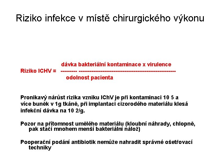 Riziko infekce v místě chirurgického výkonu dávka bakteriální kontaminace x virulence Riziko ICHV =