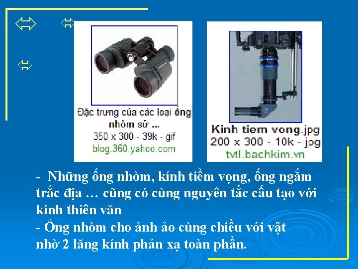  - Những ống nhòm, kính tiềm vọng, ống ngắm trắc địa … cũng