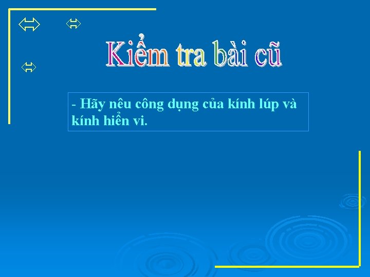  - Hãy nêu công dụng của kính lúp và kính hiển vi. 