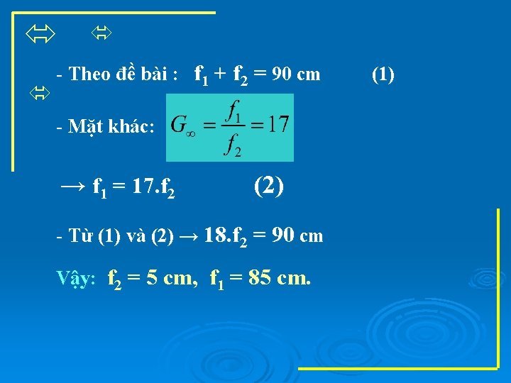  - Theo đề bài : f 1 + f 2 = 90 cm