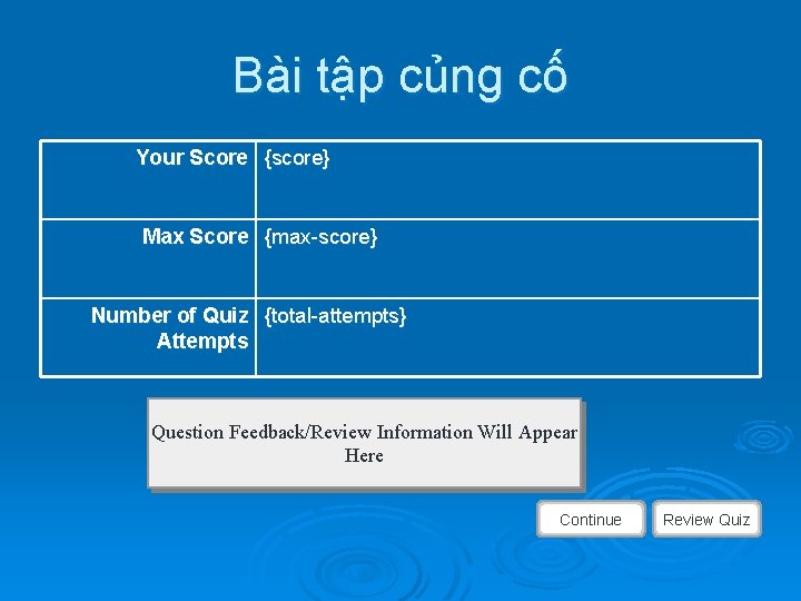 Bài tập củng cố Your Score {score} Max Score {max-score} Number of Quiz {total-attempts}