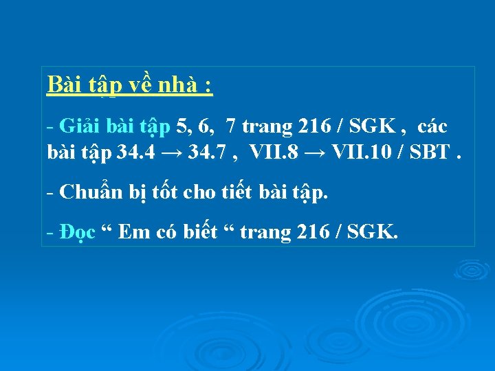 Bài tập về nhà : - Giải bài tập 5, 6, 7 trang 216