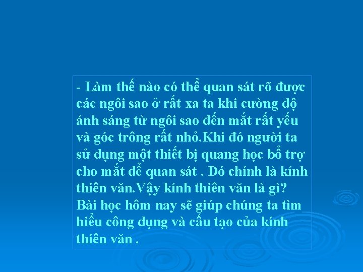 - Làm thế nào có thể quan sát rõ được các ngôi sao ở