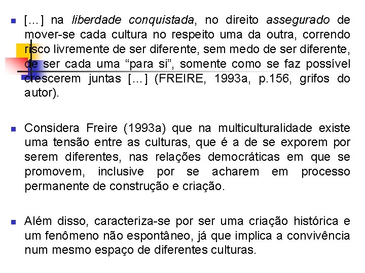 n n n […] na liberdade conquistada, no direito assegurado de mover-se cada cultura